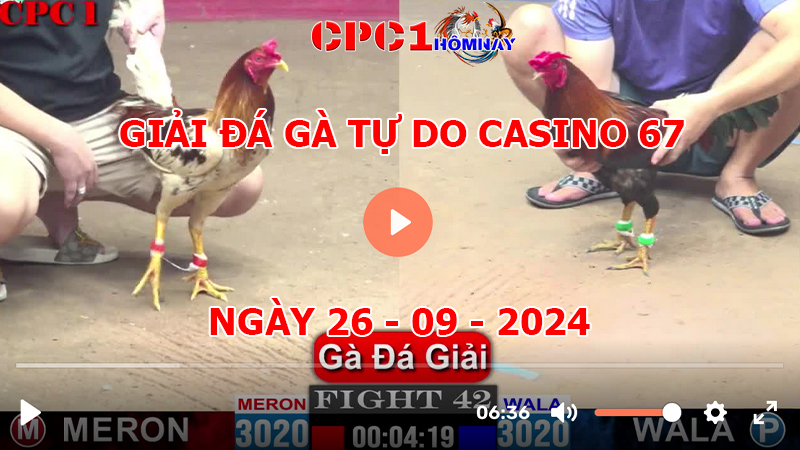 Giải Gà Tự Do CPC1 ngày 26-09-2024 tại Casino 67